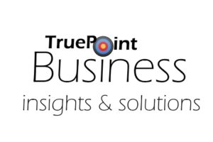 TruePoint Business insights and solutions.  Great insurance starts with improving business awareness.